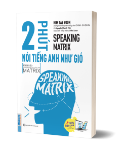Speaking Matrix – 2 phút nói tiếng Anh như gió.