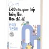 Cẩm nang 1300 câu giao tiếp tiếng Hàn theo chủ đề