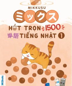 Mikkusu ミックス- Hút trọn 1500 単語 tiếng Nhật – Tập 1