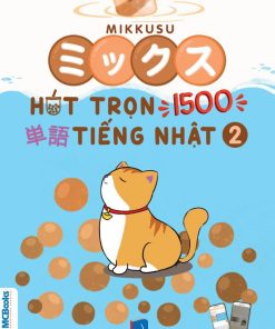 Mikkusu ミックス- Hút trọn 1500 単語 tiếng Nhật – Tập 2